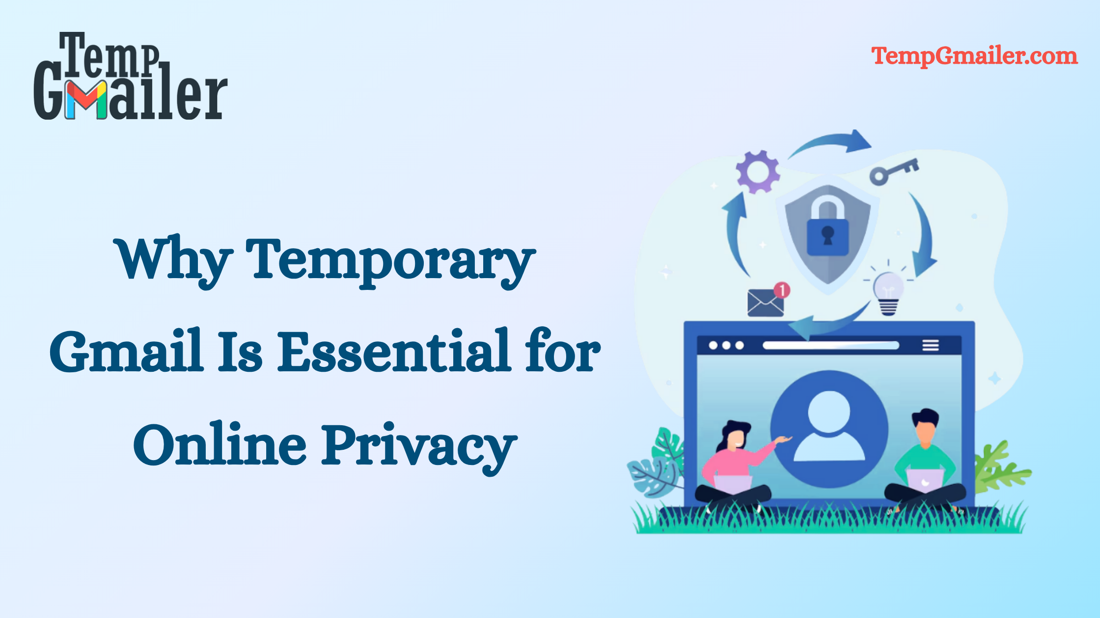Why Temporary Gmail Is Essential for Online Privacy